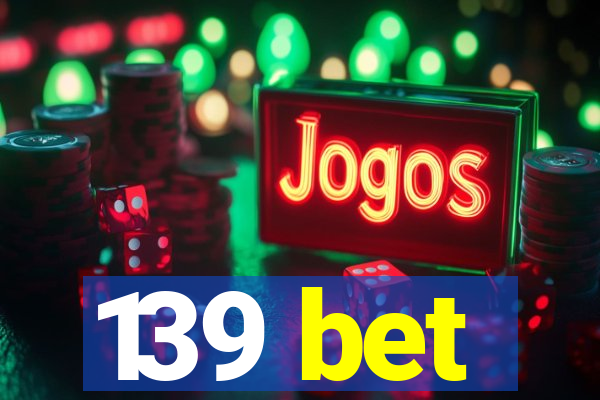 139 bet